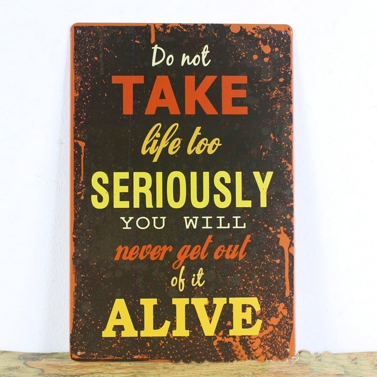 Emaljeskilt Do not take life too Seriously