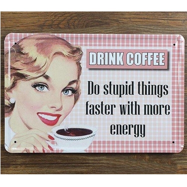 Emaljeskilt Drink coffee - Do stupid things