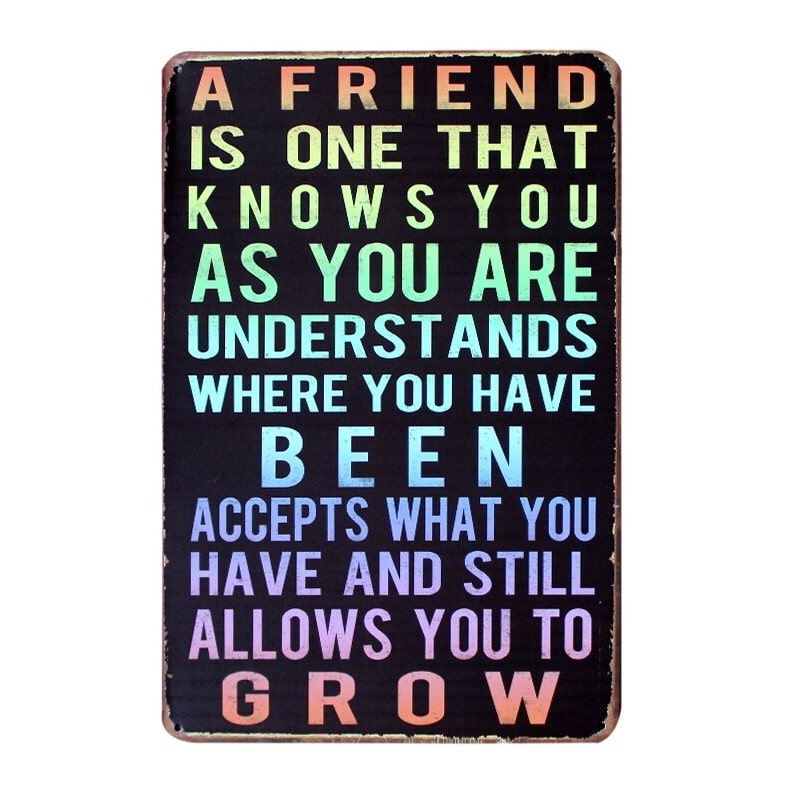 Emaljeskilt A friend knows you as you are