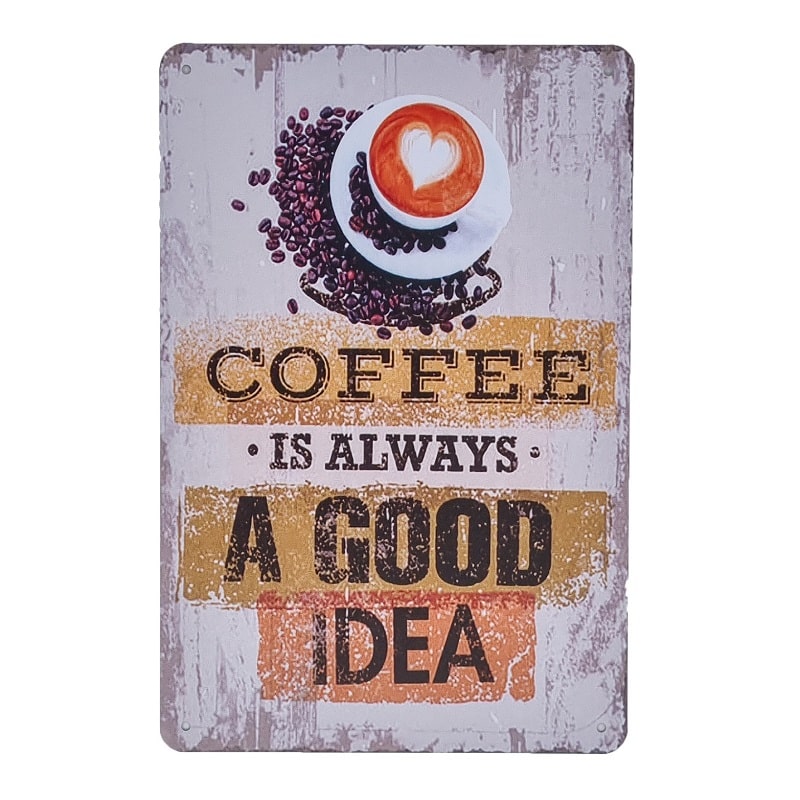 Emaljeskilt Coffee is always a good Idea