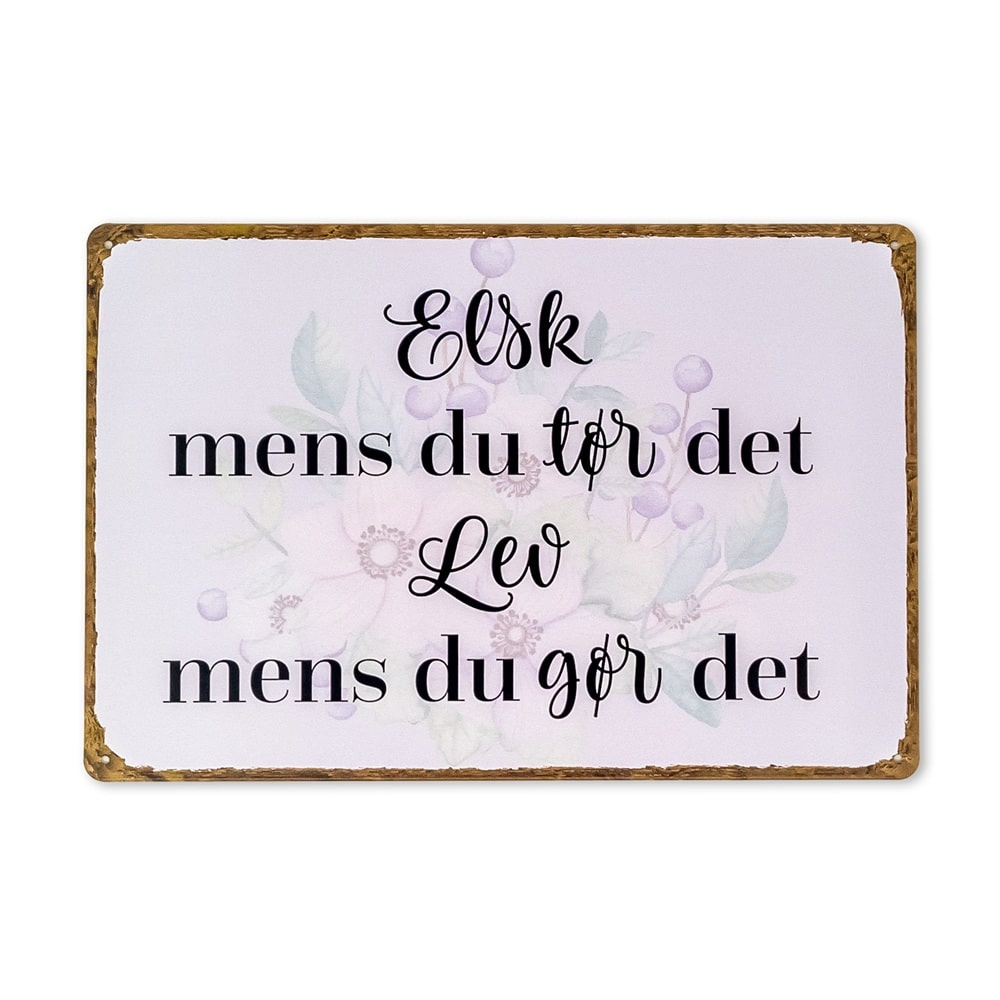 Emaljeskilt Elsk mens du tør det - Lev mens du gør det