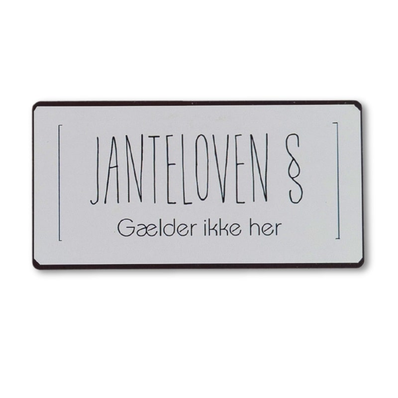 Magnetisk skilt Janteloven gælder ikke her