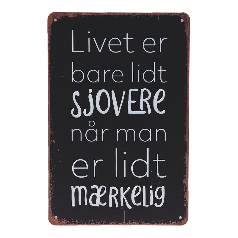 Emaljeskilt Livet er lidt sjovere når man er mærkelig