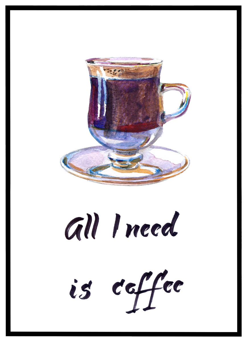 Plakat All I need is coffee