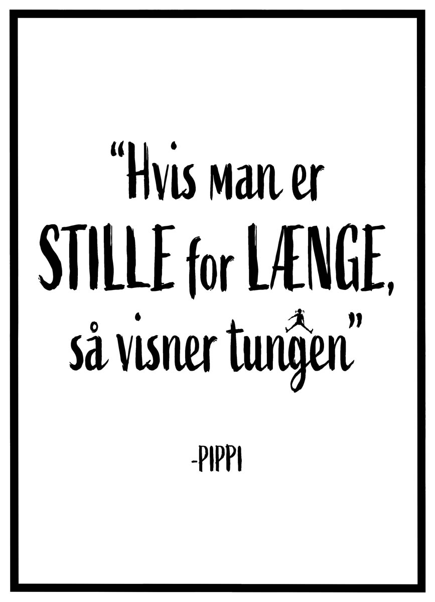 Plakat Hvis man er stille for længe visner tungen