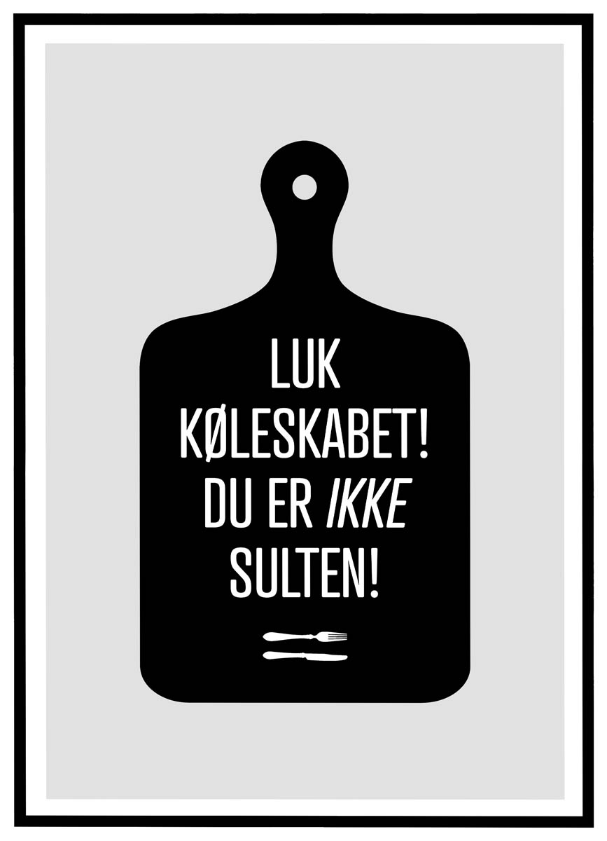 Plakat Luk køleskabet - du er ikke sulten