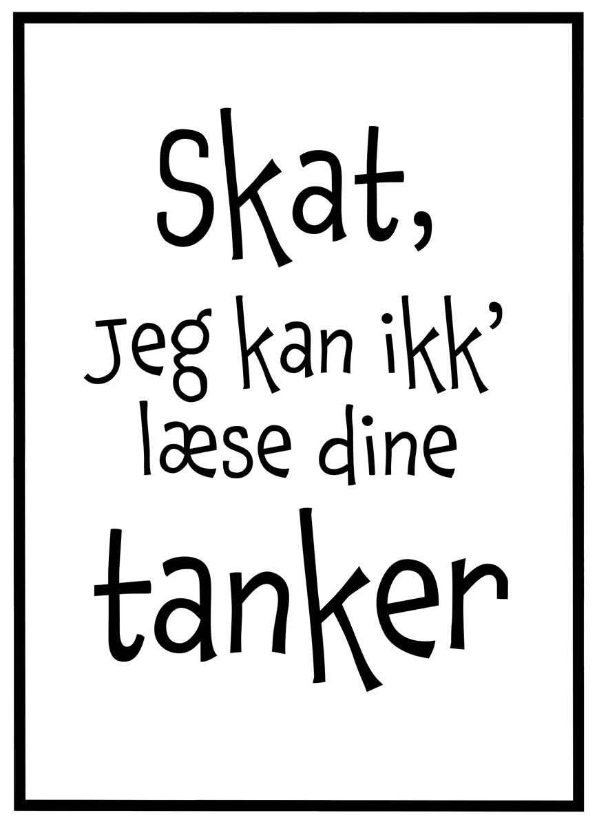 Plakat Skat, jeg kan ikk’ læse dine tanker