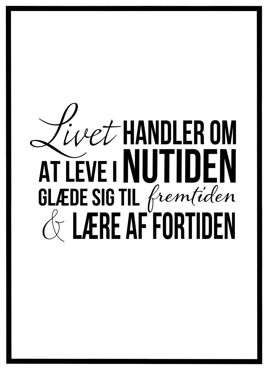 Plakat Livet handler om at leve i nutiden