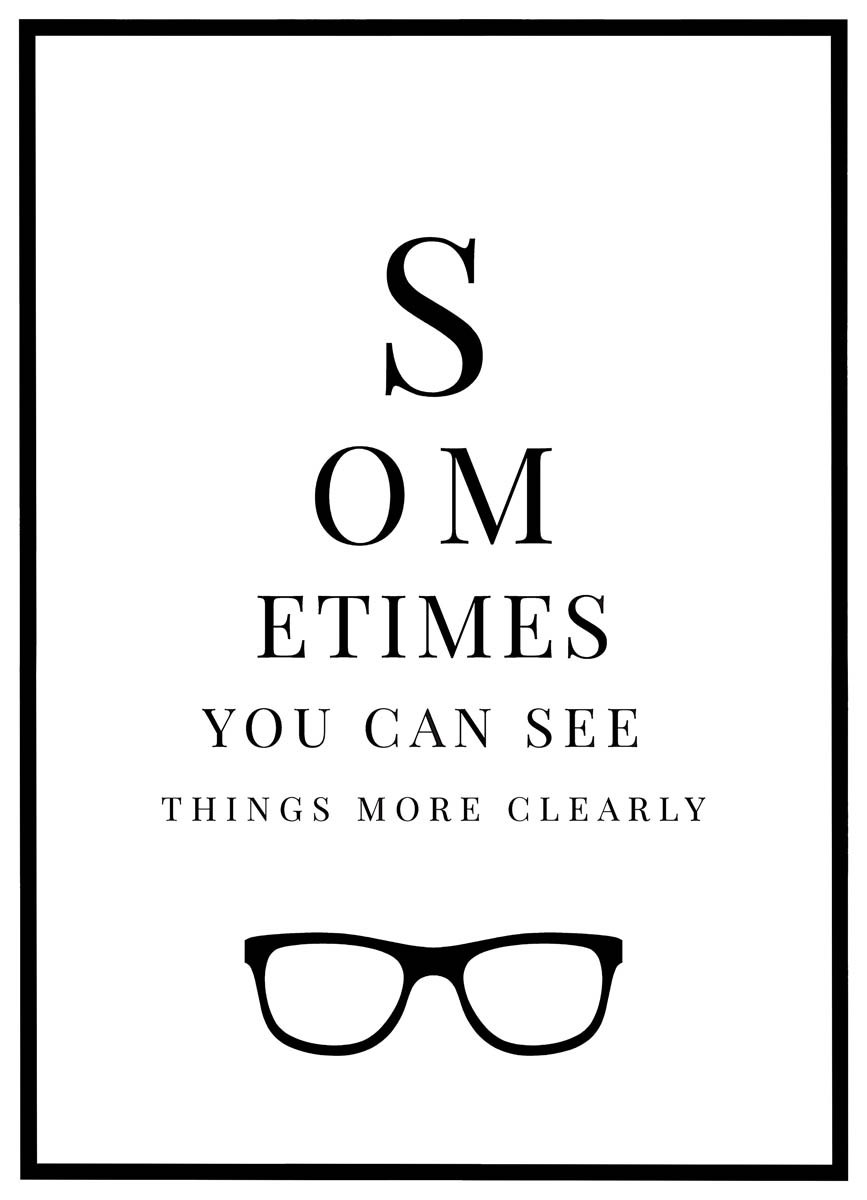 Plakat Sometimes you can see things more clearly