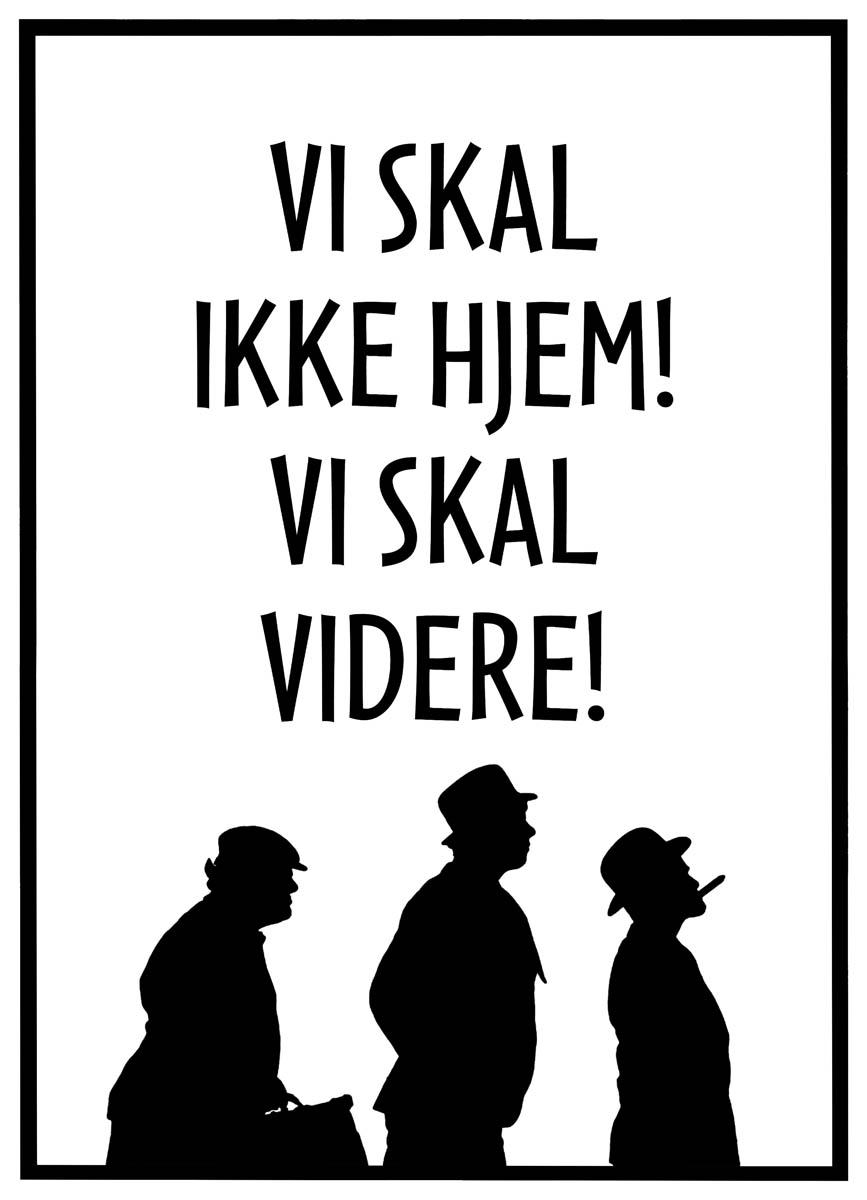 Plakat Vi skal ikke hjem! Vi skal videre!