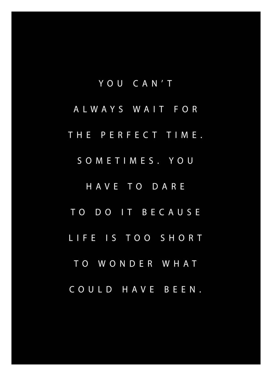 Plakat You can't always wait for the perfect time