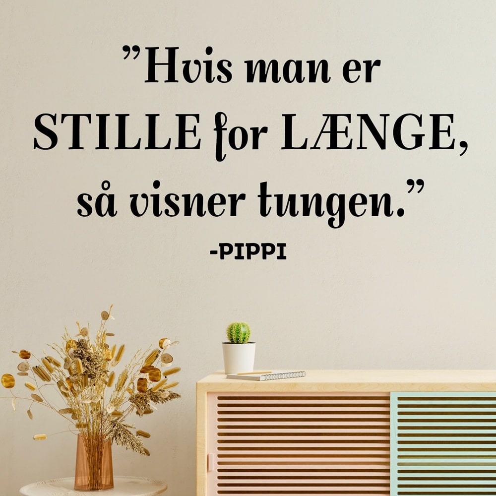 Wallsticker Hvis man er stille for længe visner tungen