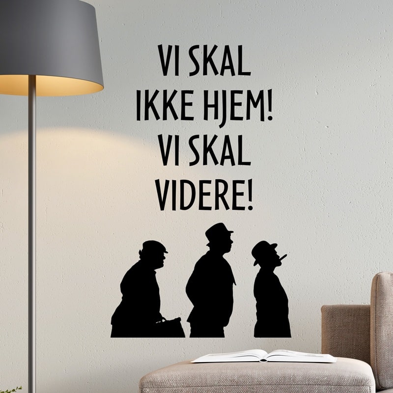 Wallsticker Vi skal ikke hjem! Vi skal videre!